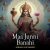 Maa Junni Banahi