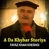 About A Da Khybar Storiya - Fayaz Khan Kheshgi Song