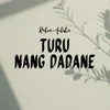 Turu Nang Dadane