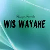 About Wis Wayahe Song