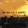 We Rollin X Drippy