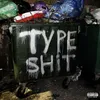 About TYPE SHiT Song