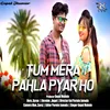 About Tum Mera Pahla Pyar Ho Song