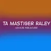 Ta Mastiger Raley