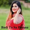 About Badi Ta Sa Pazana Song