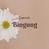 About Bingung Song