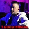 About 'A meglia femmena Song