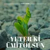 About Yeter ki Ümit Olsun Song