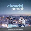 About Chandni Si Raat Song