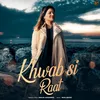 About Khwab Si Raat Song