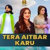 About Tera Aitbar Karu Song