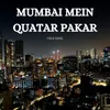 About MUMBAI MEIN QUATAR PAKAR Song