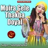 About Moira Gele Thakba Doyal Song