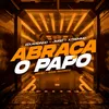 About Abraça O Papo Song
