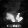 Closer