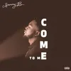 About Come To Me Song