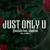 About JUST ONLY U Song