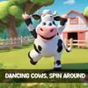 Dancing cows, Spin around