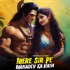 About Mere Sir Pe Mahadev Ka Hath Song