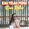 Kau Telah Pergi