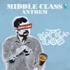 About Middle Class Anthem Song