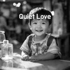 Quiet Love