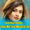 About Yaar Me Tale Musafar Da Song