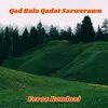 About Qad Bala Qadat Sarwerawn Song
