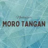 About Moro Tangan Song