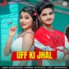 About Uff Ki Jhal Song