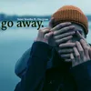 About Go Away Song