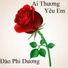 Ai Thương Yêu Em