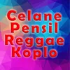 About Celane Pensil Reggae Koplo Song