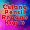 Celane Pensil Reggae Koplo