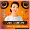 About Ana Barbu / Colecție de melodii frumoase Song