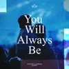 You Will Always Be