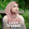 Terjebak Dalam Tipuanmu