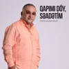 Qapımı Döy, Səadətim