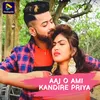 About Aaj O Ami Kandire Priya Song