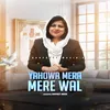 About YAHOWA MERA MERE WAL Song