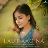About Laut Aao Na Song