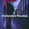 Shollatullahi Wasallam