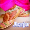 About Jhanjer Song