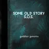 About S.O.S (Some Old Story) Song