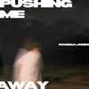 About Pushing Me Away Song