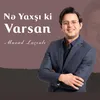 About Nə Yaxşı Ki Varsan Song