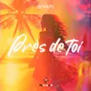 Près de toi