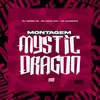 About Montagem Mystic Dragon Song