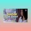 About Dandam Tak Sudah Song