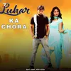 About Luhar Ka Chora Song